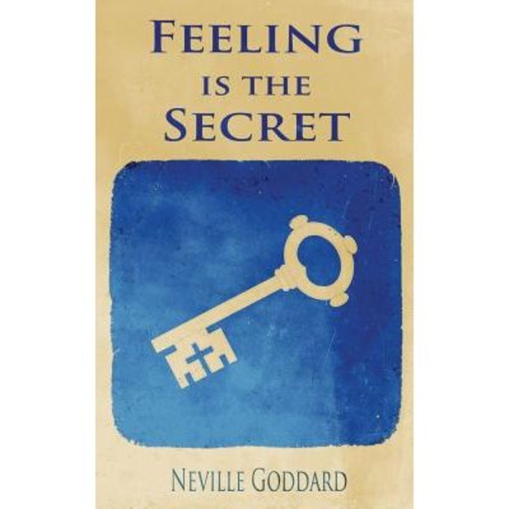 Feeling is the Secret -- Neville Goddard
